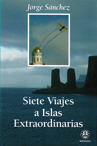 Siete Viajes A Islas Extraordinarias - Jorge Sanchez