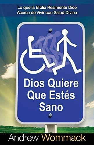Dios Quiere Que Estes Sano Lo Que La Biblia..., De Wommack, And. Editorial Harrison House Publishers En Español
