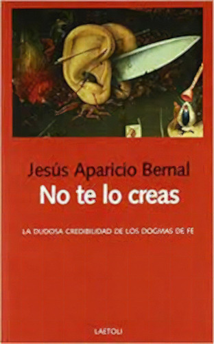 No Te Lo Creas, De Bernal, Jesus Aparicio. Serie N/a, Vol. Volumen Unico. Editorial Laetoli, Tapa Blanda, Edición 1 En Español, 2018