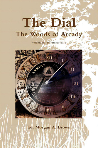 The Dial: The Woods Of Arcady (volume Ii), De Brown, Morgan A.. Editorial Lulu Pr, Tapa Blanda En Inglés