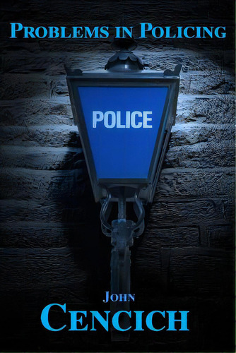 Problems In Policing, De Cencich, John., Vol. 1. Editorial Createspace, Tapa Blanda En Inglés