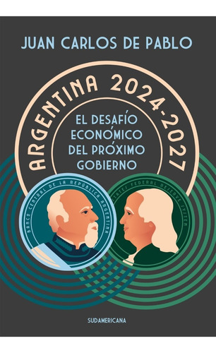 Argentina 2024 2027. Juan Carlos De Pablo. Sudamericana