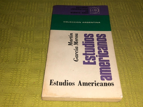 Estudios Americanos - Martín García Merou - Eudeba