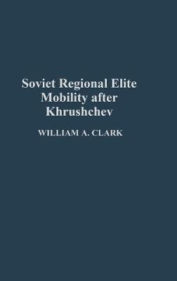 Libro Soviet Regional Elite Mobility After Khruschev - Wi...