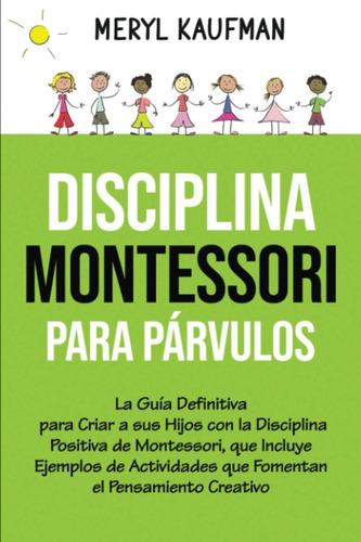 Libro: Disciplina Montessori Para Párvulos: La Guía Definiti