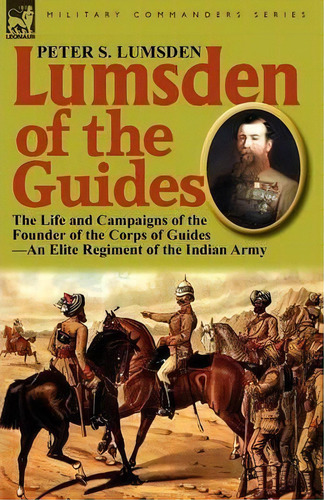 Lumsden Of The Guides, De Peter S Lumsden. Editorial Leonaur Ltd, Tapa Blanda En Inglés