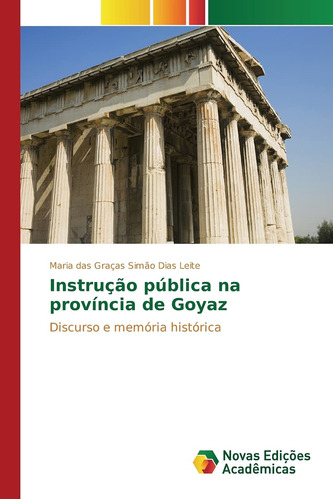 Instrução Pública Na Província De Goyaz: Discurso E Memória