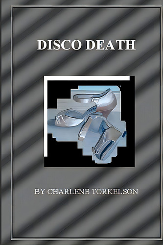Disco Death: A Dancemaster Mystery, De Torkelson, Charlene. Editorial Createspace, Tapa Blanda En Inglés