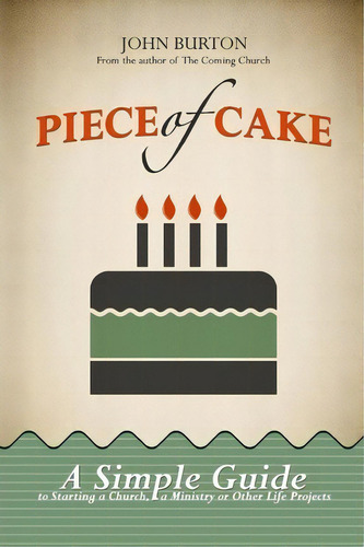 Piece Of Cake, De John Edward Burton. Editorial Createspace Independent Publishing Platform, Tapa Blanda En Inglés