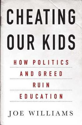 Libro Cheating Our Kids: How Politics And Greed Ruin Educ...