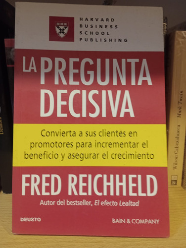 La Pregunta Decisiva - Fred Reichheld - Ed Deusto