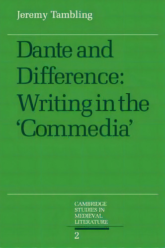 Dante And Difference : Writing In The 'commedia', De Jeremy Tambling. Editorial Cambridge University Press, Tapa Blanda En Inglés