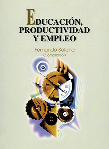 Educacion- Productividad Y Empleo