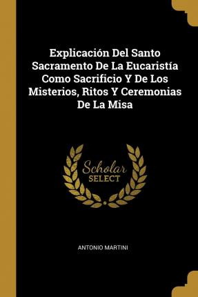 Libro Explicaci N Del Santo Sacramento De La Eucarist A C...