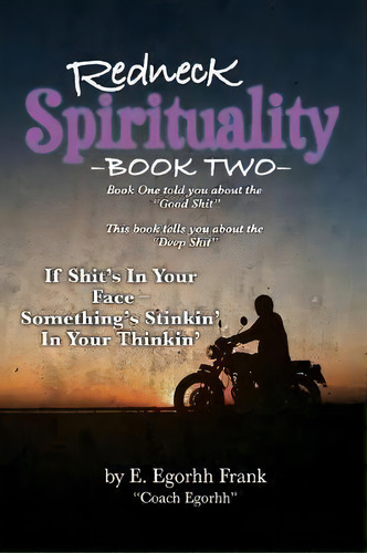 Redneck Spirituality---book Two : If Shit's In Your Face--- Something's Stinkin' In Your Thinkin', De E Egorhh Frank. Editorial Edmond E. Frank, Tapa Blanda En Inglés