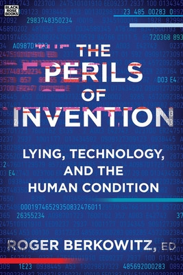 Libro The Perils Of Invention: Lying, Technology, And The...