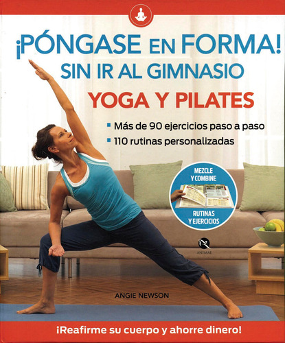 ¡Pongase En Forma! Sin Ir Al Gimnasio. Yoga Y Pilates, de Newson, Angie. Editorial Animae, tapa dura en español, 2012