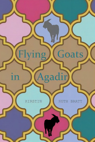 Flying Goats In Agadir, De Bratt, Kirstin Ruth. Editorial Lightning Source Inc, Tapa Blanda En Inglés
