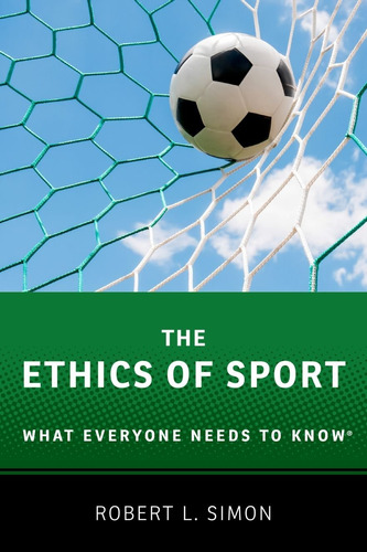 Libro The Ethics Of Sport: What Everyone Needs To Know(r)