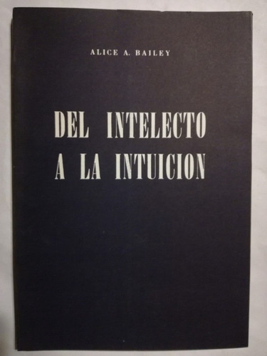 Del Intelecto A La Intuición / Bailey, Alice