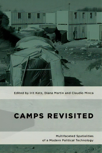 Camps Revisited : Multifaceted Spatialities Of A Modern Political Technology, De Irit Katz. Editorial Rowman & Littlefield, Tapa Blanda En Inglés