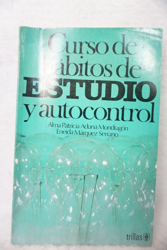 Curso De Hábitos De Estudio Y Autocontrol / Alma Patricia A (Usado)