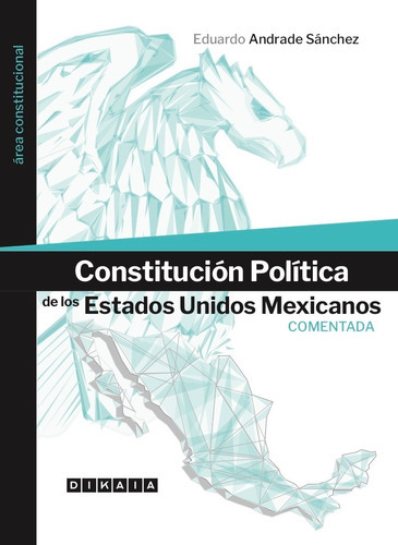 Constitución Política De Los Estados Unidos Mexicanos. Comentada, De Andrade Sánchez, J. Eduardo. Editorial Dikaia, Tapa Blanda En Español, 2022