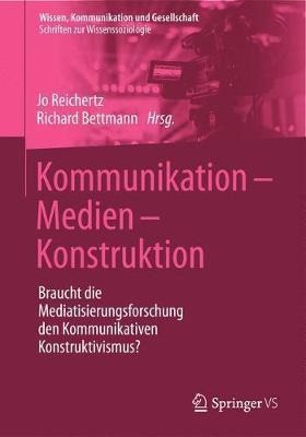 Kommunikation - Medien - Konstruktion : Braucht Die Media...