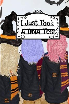 Libro I Just Took A Dna Test : I'm 100% Witch Journal To ...