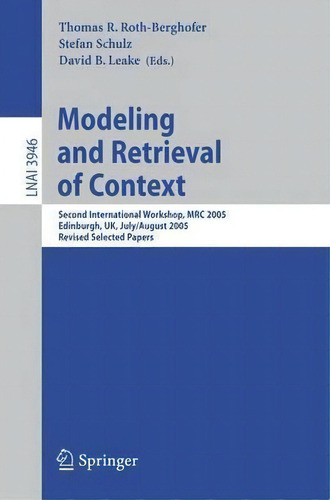Modeling And Retrieval Of Context, De Thomas R. Roth-berghofer. Editorial Springer Verlag Berlin Heidelberg Gmbh Co Kg, Tapa Blanda En Inglés