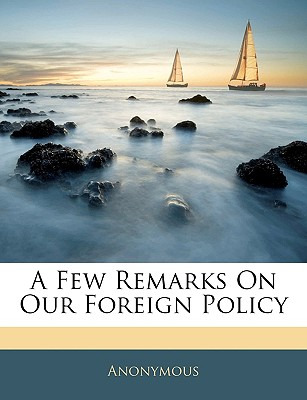 Libro A Few Remarks On Our Foreign Policy - Anonymous