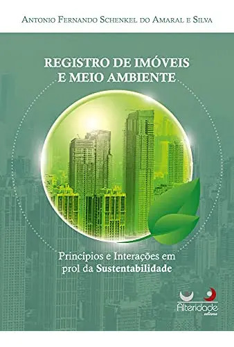 Registro De Imóveis E Meio Ambiente, De Antonio Fernando Schenkel Do Amaral E Silva. Editora Alteridade Em Português