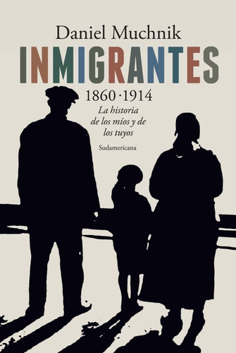 Inmigrantes: 1860-1914 - Muchnik, Daniel