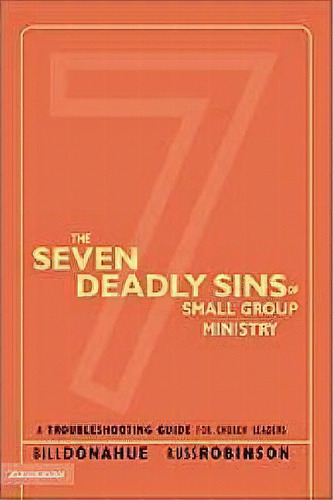 The Seven Deadly Sins Of Small Group Ministry, De Bill Donahue. Editorial Zondervan, Tapa Blanda En Inglés