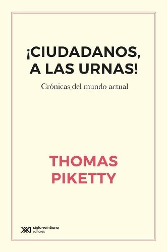 Ciudadanos, A Las Urnas! - Thomas Piketty