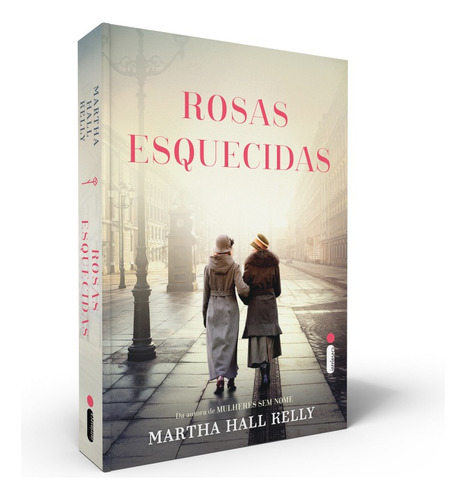 Rosas Esquecidas, de Hall Kelly, Martha. Editorial Editora Intrínseca Ltda.,Ballantine Books, tapa mole en português, 2022