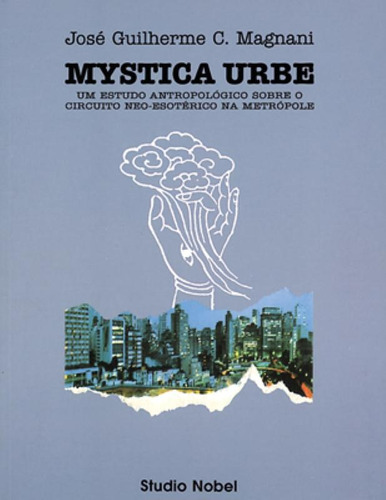 Mystica urbe, de Magnani, José Guilherme Cantor. Editora Brasil Franchising Participações Ltda, capa mole em português, 1999