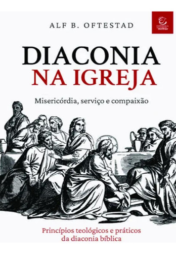 Diaconia Na Igreja: Diaconia Na Igreja, De Oftestad, Alf B.. Editora Esperanca, Capa Mole, Edição 1 Em Português, 2023