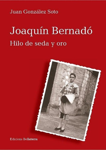 Joaquin Bernado Hilo De Seda Y Oro - Gonzalez Soto,juan