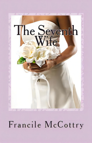 The Seventh Wife, De Mccottry, Francile. Editorial Createspace, Tapa Blanda En Inglés