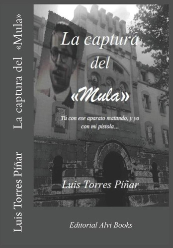 Libro: La Captura Del «mula»: Tú Con Ese Aparato Matando, Y 