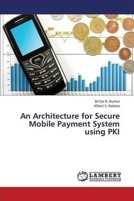 Libro An Architecture For Secure Mobile Payment System Us...