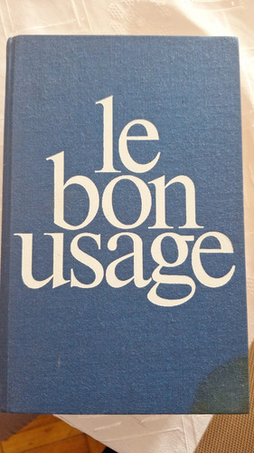 Le Bon Usage: Grammaire Française - Maurice Grevisse (Usado)