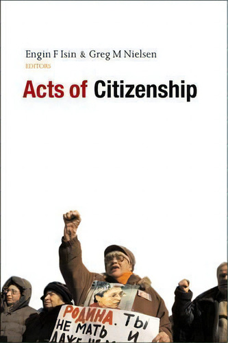 Acts Of Citizenship, De Engin F. Isin. Editorial Zed Books Ltd, Tapa Blanda En Inglés