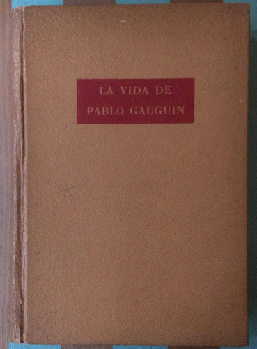 La Vida De Pablo Gauguin = Felipe Cossio Del Pomar