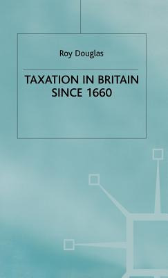 Libro Taxation In Britain Since 1660 - Douglas, R.