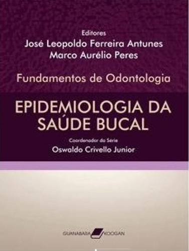 Epidemiologia Da Saude Bucal, De Antunes, José Leopoldo Ferreira. Editorial Guanabara, Tapa Mole, Edición 1 En Português