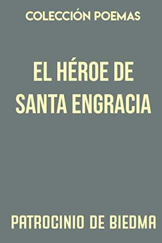 Coleccion Poemas El Heroe De Santa Engracia: Poema Historico