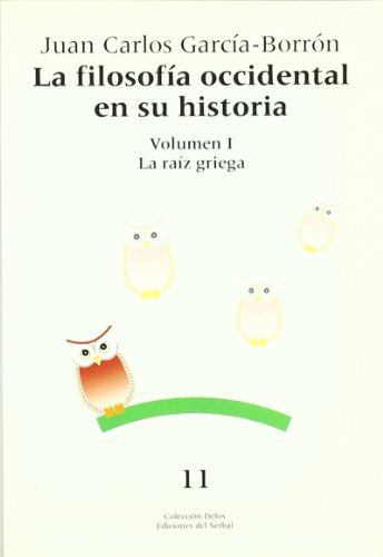 La Filosofia Occidental En Su Historia Tomo I: La Raiz Grieg