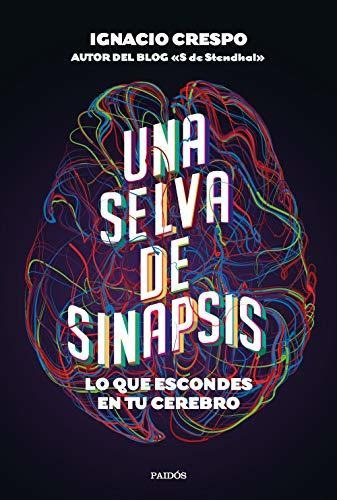 Una Selva De Sinapsis: Lo Que Escondes En Tu Cerebro (contex